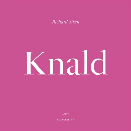 Cover for Richard Siken · Knald (Sewn Spine Book) [1st edition] (2021)