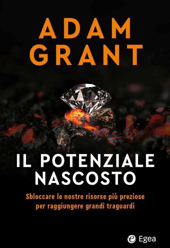 Cover for Adam Grant · Il Potenziale Nascosto. Sbloccare Le Nostre Risorse Piu Preziose Per Raggiungere Grandi Traguardi (Book)