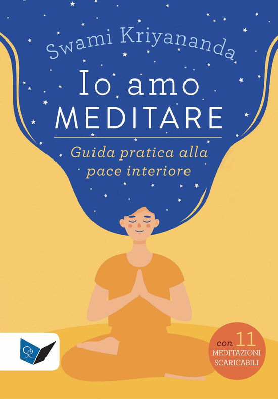 Cover for Swami Kriyananda · Io Amo Meditare. Guida Pratica Alla Pace Interiore. Con Meditazioni Scaricabili Online (Book)