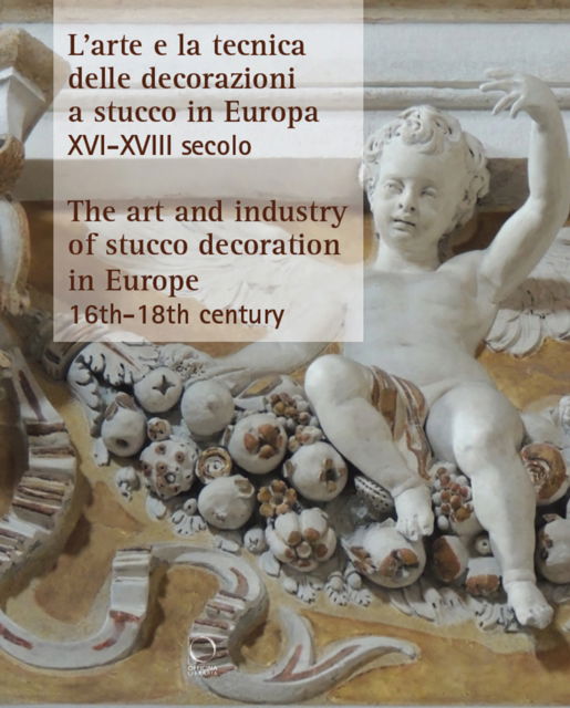 Cover for The Art and Industry of Stucco Decoration in Europe from the Late 16th to the Early 18th Century: &quot;L’arte e la tecnica delle decorazioni a stucco in Europa dalla fine del XVI all’inizio del XVIII secolo &quot; (Taschenbuch) (2025)