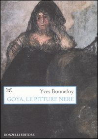 Cover for Yves Bonnefoy · Goya, Le Pitture Nere (Book)