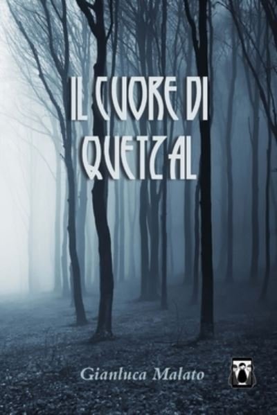 Cover for Gianluca Malato · Il cuore di Quetzal (Taschenbuch) (2016)