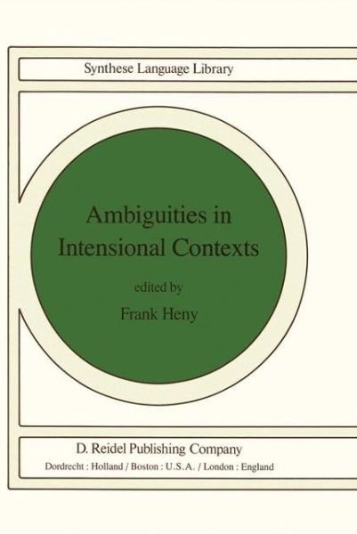 Ambiguities in Intensional Contexts - Studies in Linguistics and Philosophy - F Heny - Books - Springer - 9789027711670 - December 31, 1980