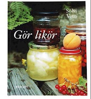 Cover for Sölvi Vatn · Gör likör (Bound Book) (2005)