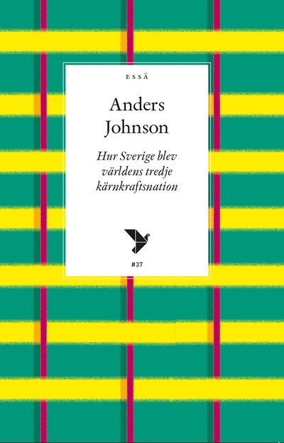 Cover for Anders Johnson · Hur Sverige blev världens tredje kärnkraftsnation (Book) (2021)