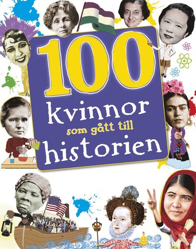 100 kvinnor som gått till historien : banbrytande kvinnor som format vår värld - Rona Skene - Books - Lind & Co - 9789177793670 - September 19, 2018