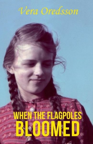 Cover for Vera Oredsson · When the Flagpoles Bloomed (Taschenbuch) (2018)