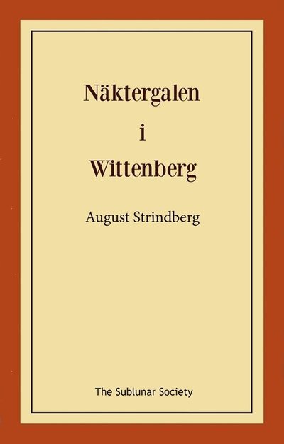 Näktergalen i Wittenberg - August Strindberg - Boeken - The Sublunar Society Nykonsult - 9789189235670 - 4 december 2021