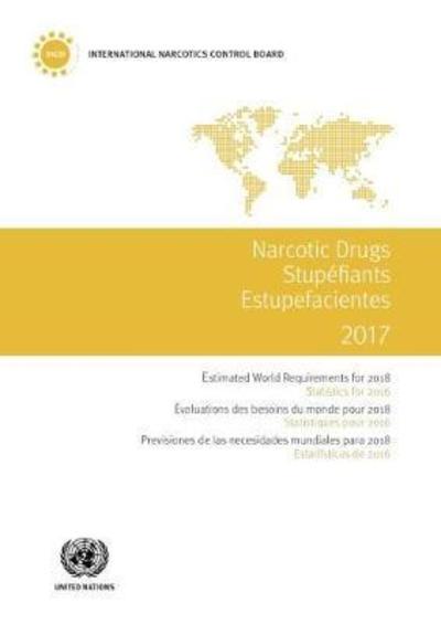 Cover for United Nations: Office on Drugs and Crime · Narcotic drugs 2017: estimated world requirements for 2018, statistics for 2016 (Paperback Book) (2018)