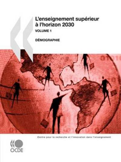 Cover for Oecd Organisation for Economic Co-operation and Develop · L'enseignement Supérieur À L'horizon 2030 (Vol. 1) : Démographie (Centre for Educational Research and Innovation) (French Edition) (Pocketbok) [French edition] (2008)
