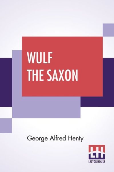 Cover for George Alfred Henty · Wulf The Saxon (Paperback Book) (2019)