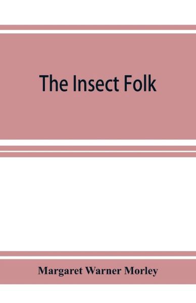 Cover for Warner Morley Margaret Warner Morley · The Insect Folk (Paperback Book) (2019)