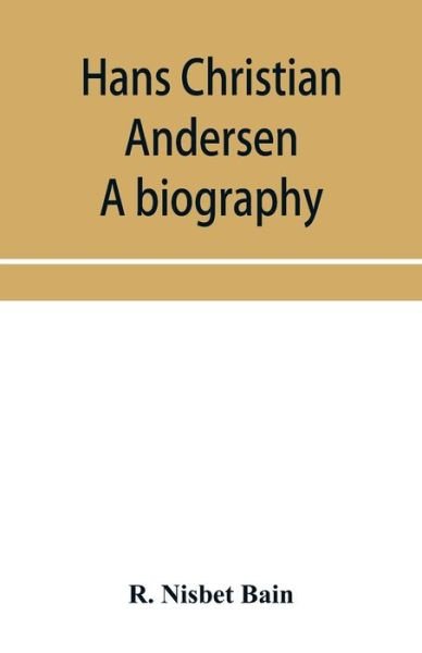 Cover for R Nisbet Bain · Hans Christian Andersen; a biography (Paperback Book) (2019)