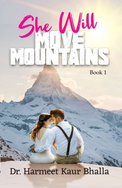 Cover for Dr Harmeet Kaur Bhalla · She Will Move Mountains: Book 1 (Paperback Book) (2021)