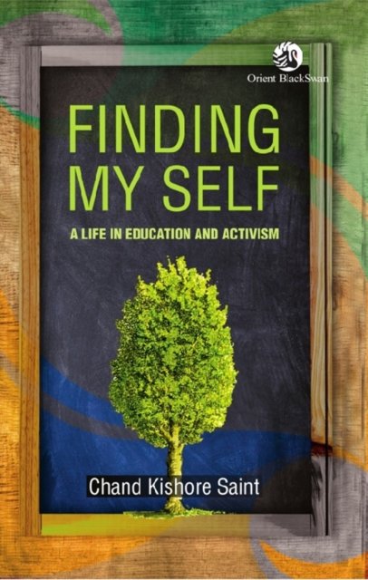 Cover for Chand Kishore Saint · Finding My Self: A Life in Education and Activism (Paperback Book) (2023)