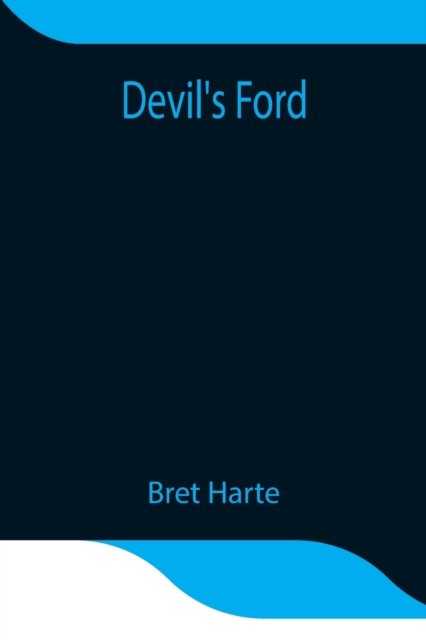 Cover for Bret Harte · Devil's Ford (Pocketbok) (2021)
