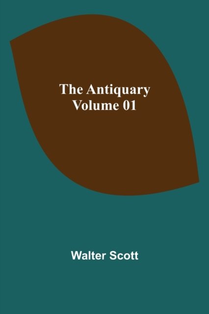 Cover for Walter Scott · The Antiquary - Volume 01 (Paperback Book) (2021)