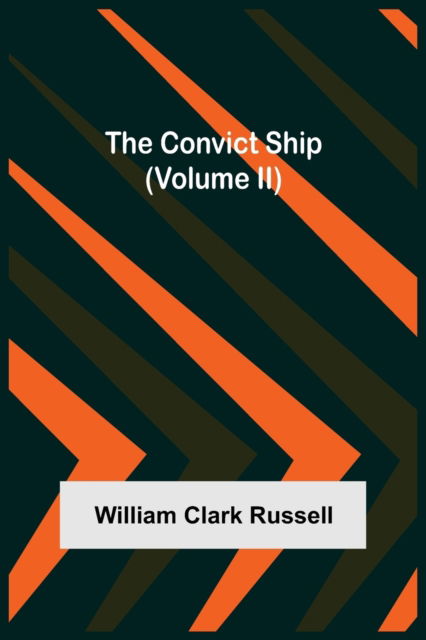 Cover for William Clark Russell · The Convict Ship (Volume II) (Paperback Book) (2021)