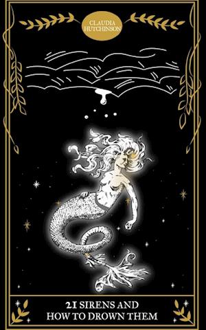 Cover for Claudia Hutchinson · 21 Sirens and How To Drown Them (Book) (2023)