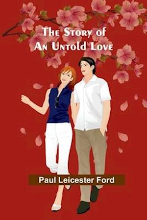 Cover for Paul Leicester Ford · The Story of an Untold Love (Taschenbuch) (2024)