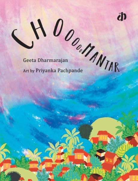 Choo...mantar - Geeta Dharmarajan - Books - Katha - 9789382454670 - August 21, 2017