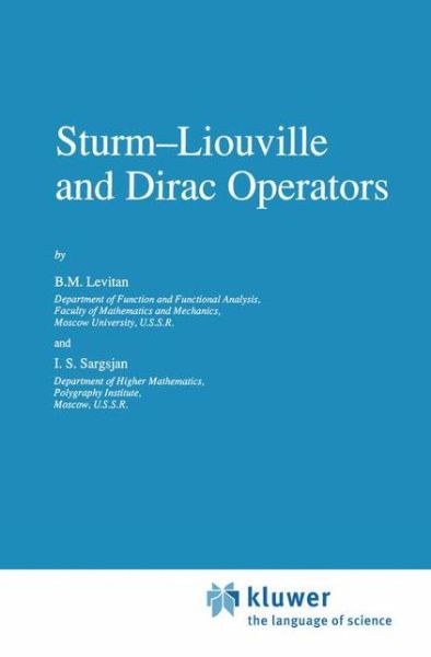 Sturm-liouville and Dirac Operators - Mathematics and Its Applications - I.s. Sargsjan - Bøker - Springer - 9789401056670 - 25. september 2012