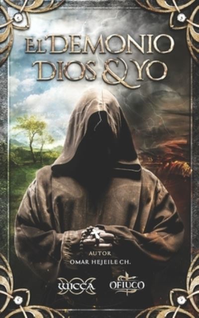 El Demonio Dios & Yo - Omar Hejeile - Books - Wicca - 9789588391670 - March 31, 2021