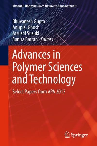 Cover for Advances in Polymer Sciences and Technology: Select Papers from APA 2017 - Materials Horizons: From Nature to Nanomaterials (Hardcover Book) [1st ed. 2018 edition] (2018)