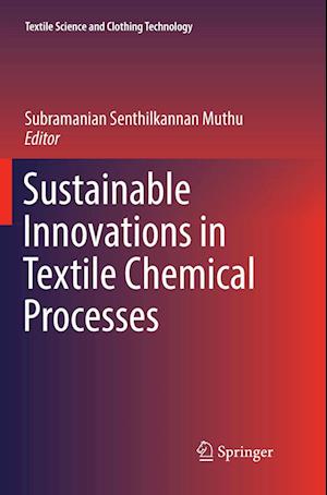 Cover for Sustainable Innovations in Textile Chemical Processes - Textile Science and Clothing Technology (Paperback Book) [Softcover reprint of the original 1st ed. 2018 edition] (2018)