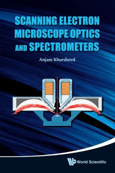 Cover for Khursheed, Anjam (Nus, S'pore) · Scanning Electron Microscope Optics And Spectrometers (Innbunden bok) (2010)