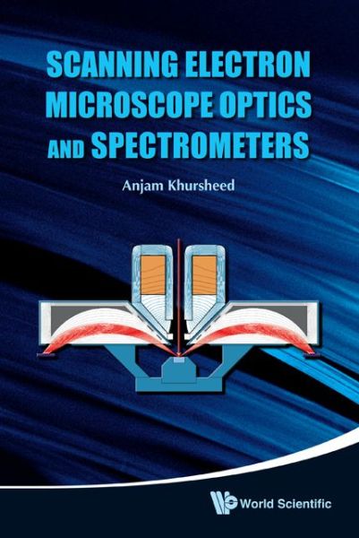 Cover for Khursheed, Anjam (Nus, S'pore) · Scanning Electron Microscope Optics And Spectrometers (Hardcover Book) (2010)