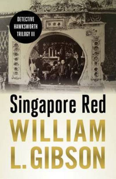 Cover for William Gibson · Singapore Red - Detective Hawksworth Trilogy (Paperback Bog) (2017)