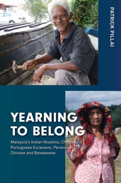 Cover for Patrick Pillai · Yearning to Belong: Malaysia's Indian Muslims, Chitties, Portuguese Eurasians, Peranakan Chinese and Baweanese (Paperback Bog) (2015)