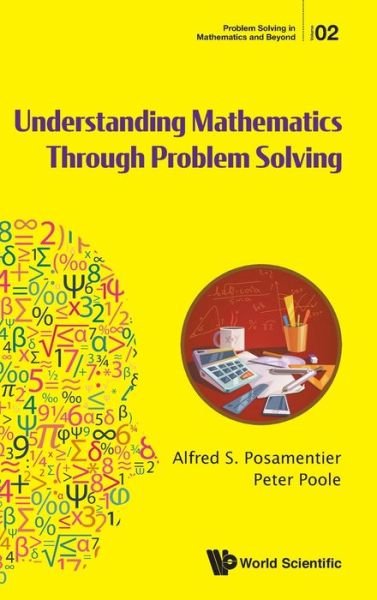 Cover for Posamentier, Alfred S (City Univ Of New York, Usa) · Understanding Mathematics Through Problem Solving - Problem Solving in Mathematics and Beyond (Innbunden bok) (2020)