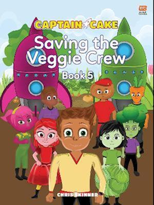 Cover for Chris Skinner · Captain Cake:  The Veggie Crew - Captain Cake (Paperback Book) (2022)