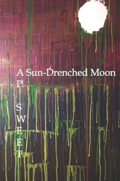 Cover for A P Sweet · A Sun-Drenched Moon (Paperback Book) (2022)