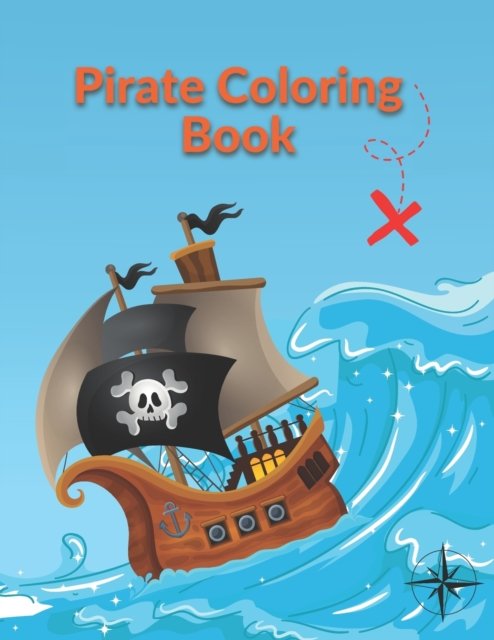 Cover for Silver Bob · Pirate Coloring Book: Cute Pirates, Parrots, Ships and Treasure For Kids All Ages (Paperback Bog) (2022)
