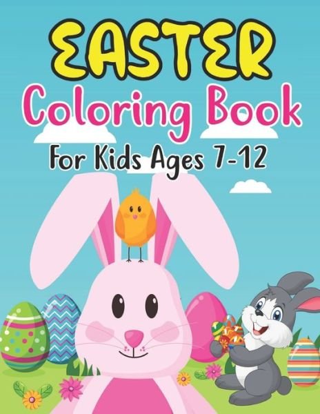 Cover for Anjuman Publishing · Easter Coloring Book For Kids Ages 7-12: Happy big Easter egg coloring book for 7-12 Boys And Girls With Eggs, Bunny, Rabbits, Baskets, Fruits, And ... Easter (My First Big Book Of Easter) (Paperback Book) (2022)