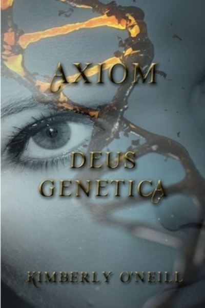 Cover for Kimberly O'Neill · Axiom Deus Genetica (Paperback Book) (2021)