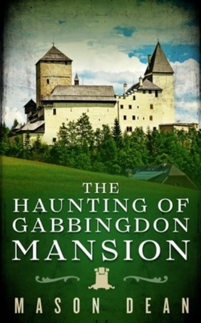 Cover for Mason Dean · The Haunting of Gabbingdon Mansion - A Riveting Haunted House Mystery (Paperback Book) (2021)