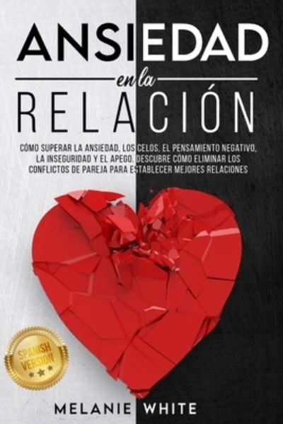 Cover for Melanie White · ANSIEDAD EN LA RELACION [Anxiety in Relationship] (Paperback Book) (2020)