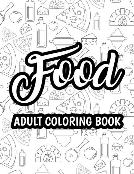Food Adult Coloring Book - Laura Young - Books - Independently Published - 9798575652670 - December 3, 2020