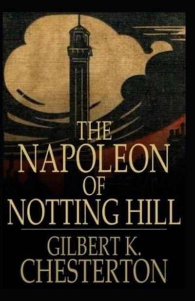 Cover for Gilbert Keith Chesterton · The Napoleon of Notting Hill Annotated (Taschenbuch) (2020)