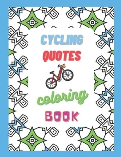 Cover for L A Bloomfield · Cycling Quotes - Coloring Book: fun, relaxing, stress-relieving (Pocketbok) (2021)