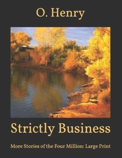 Cover for O Henry · Strictly Business: More Stories of the Four Million: Large Print (Paperback Book) (2021)