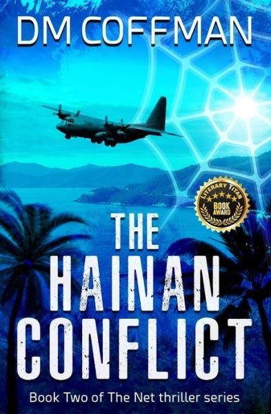 The Hainan Conflict - The Net Series - Clean Read Thrillers - DM Coffman - Bøger - Independently Published - 9798619963670 - 29. februar 2020