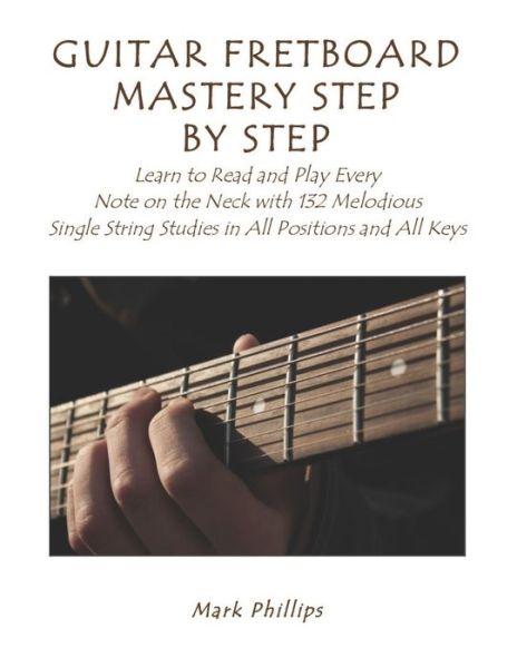 Cover for Mark Phillips · Guitar Fretboard Mastery Step by Step (Taschenbuch) (2020)