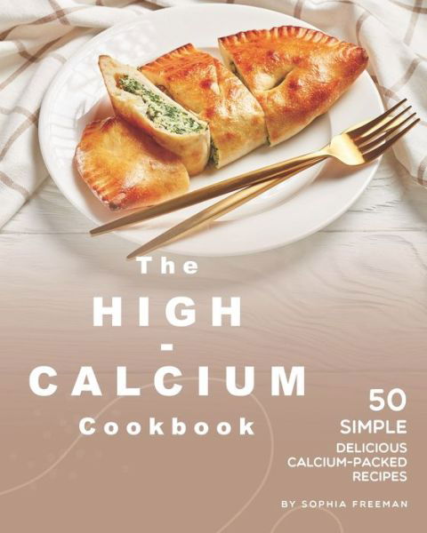 Cover for Sophia Freeman · The High-Calcium Cookbook (Paperback Book) (2020)
