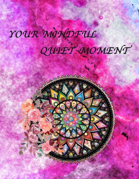 Your Mindful Quiet Moment - My Creative Books - Bøger - Independently Published - 9798653213670 - 11. juni 2020