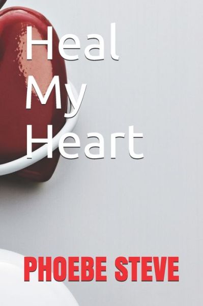 Cover for Phoebe Steve · Heal My Heart (Paperback Book) (2020)